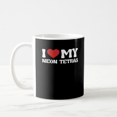 I Love My Neon Tetras Funny Valentines Day Coffee Mug