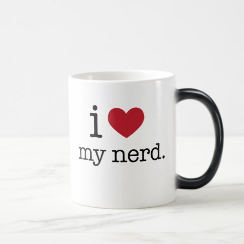 I love my nerd  I heart my nerd Magic Mug