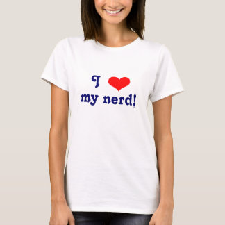 I love my nerd! T-Shirt