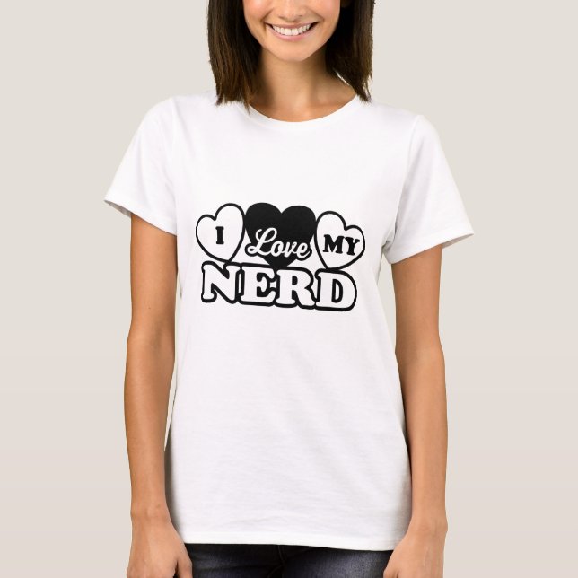 I Love My Nerd T-Shirt (Front)