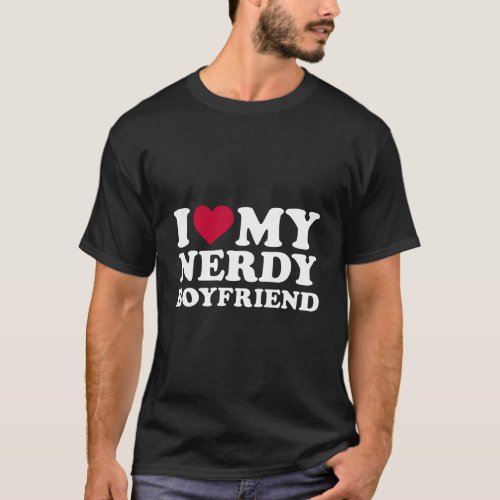 I Love My Nerdy Boyfriend Hoodie T_Shirt