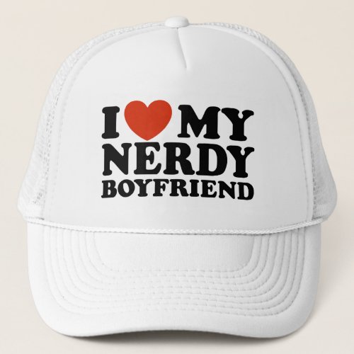 I Love My Nerdy Boyfriend Trucker Hat