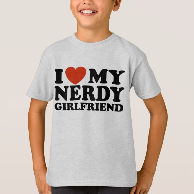 I Love My Nerdy Girlfriend T-Shirt (Front)