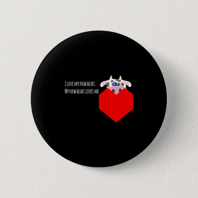 I Love My New Cow Valve Heart Patient  Button (Front)