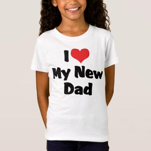 I Love My New Dad T_Shirt