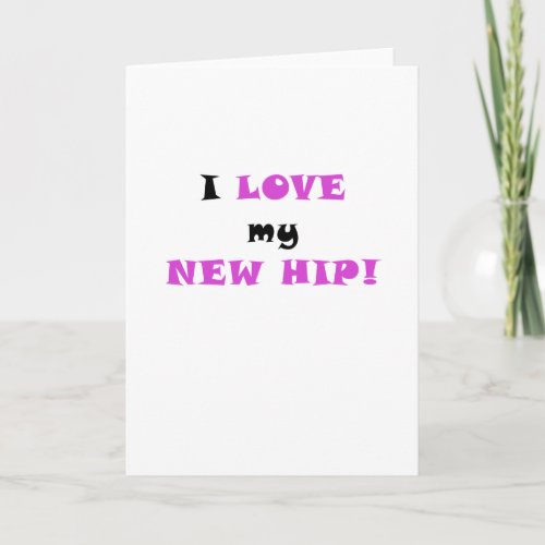 I Love my New Hip Card