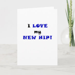 I Love my New Hip Card