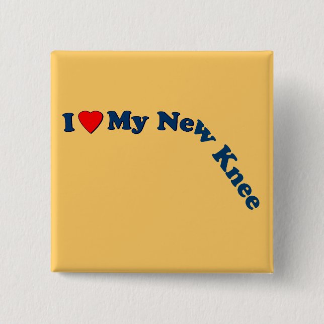 I Love My New Knee Pinback Button (Front)