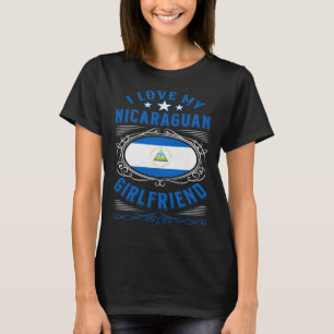 I love my Nicaraguan girlfriend T-Shirt
