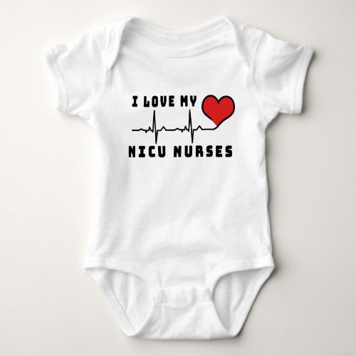 I Love My NICU Nurses Heart Beat Baby Bodysuit