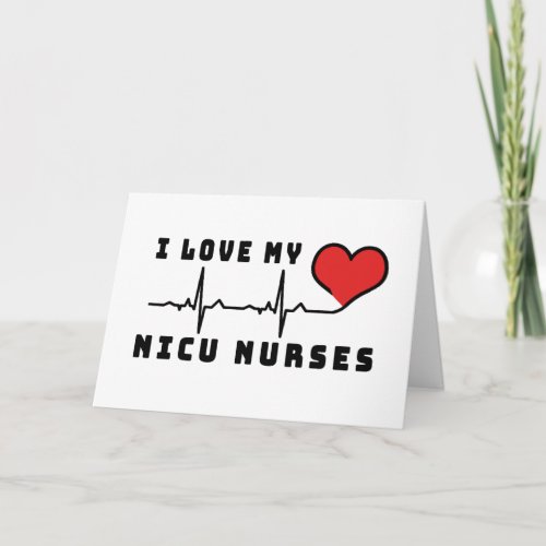 I Love My NICU Nurses Heart Beat Card