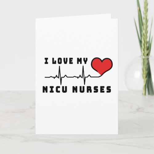 I Love My NICU Nurses Heart Beat Card