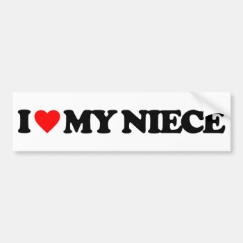 I Love My Niece Bumper Sticker by i_love_it at Zazzle