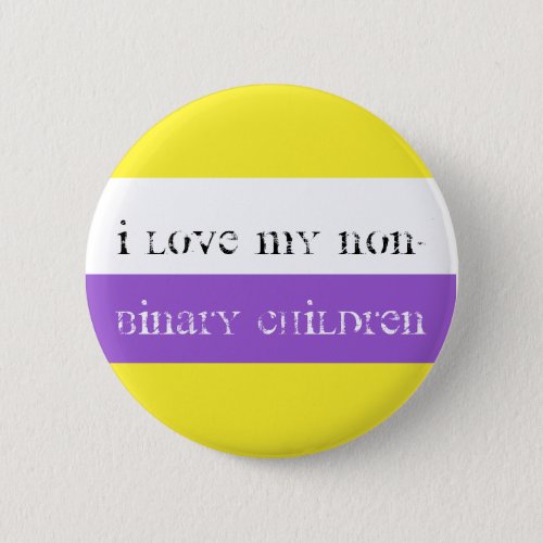 I love my non_binary children button