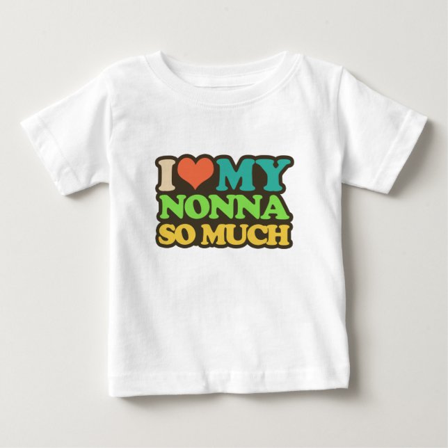 I Love My Nonna so Much Baby T-Shirt (Front)