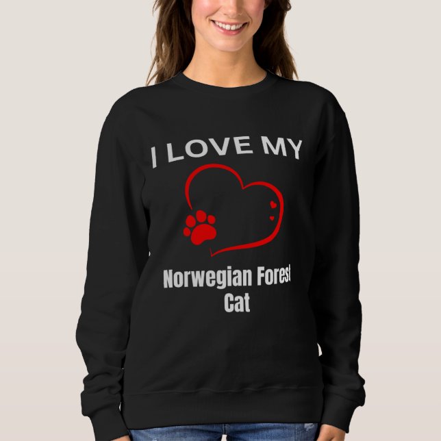 I love my norwegian forest cat breed cat Cat Sweatshirt (Front)