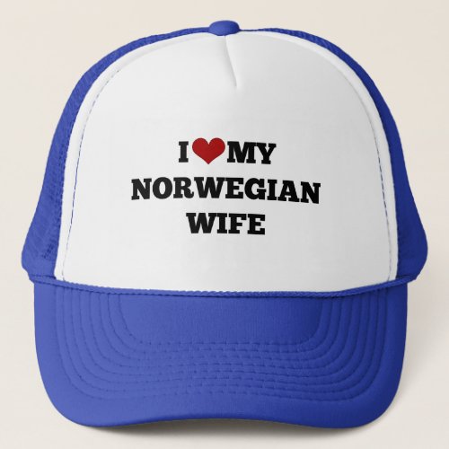 I Love My Norwegian Wife Trucker Hat