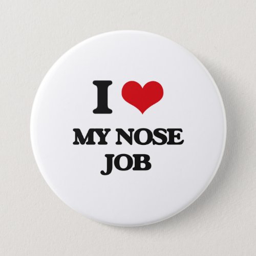 I Love My Nose Job Button