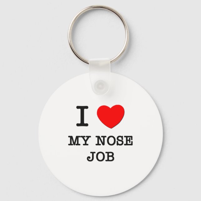 I Love My Nose Job Keychain (Front)