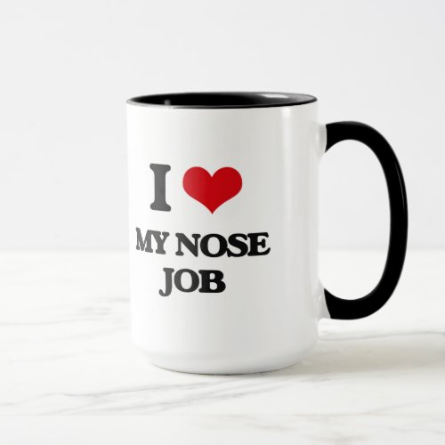 I Love My Nose Job Mug