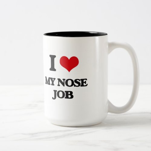 I Love My Nose Job Two_Tone Coffee Mug