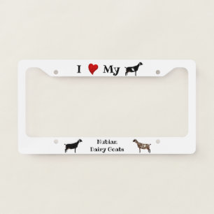 I Love my Nubian Dairy Goats - White License Plate Frame