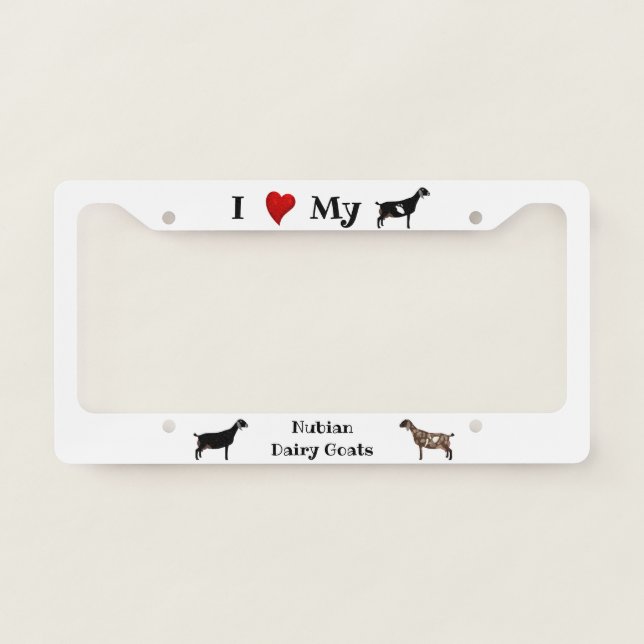 I Love my Nubian Dairy Goats - White License Plate Frame (Front)