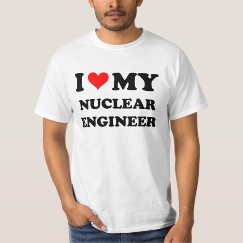 I Love My Nuclear Engineer T_Shirt