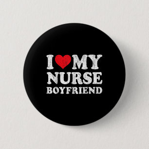 I Love My Nurse Boyfriend Funny Girlfriend Valenti Button