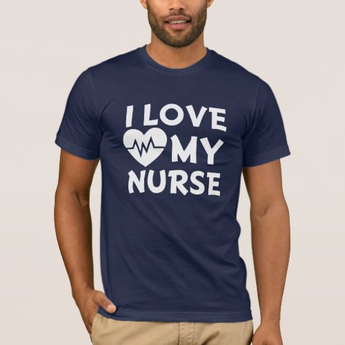 I love my Nurse funny mens shirt