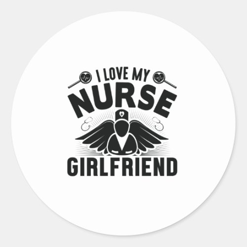 I love my nurse girlfriend classic round sticker