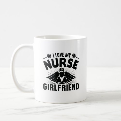 I love my nurse girlfriend coffee mug
