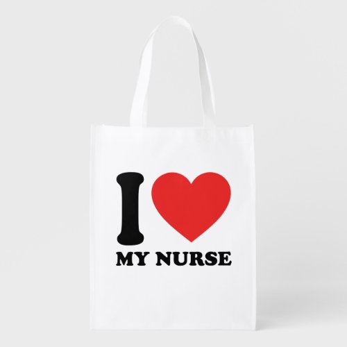 I Love My Nurse Grocery Bag