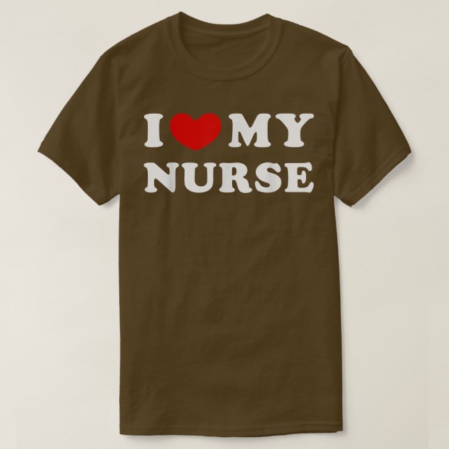 I Love My Nurse, I Heart My Nurse  T-Shirt (Design Front)
