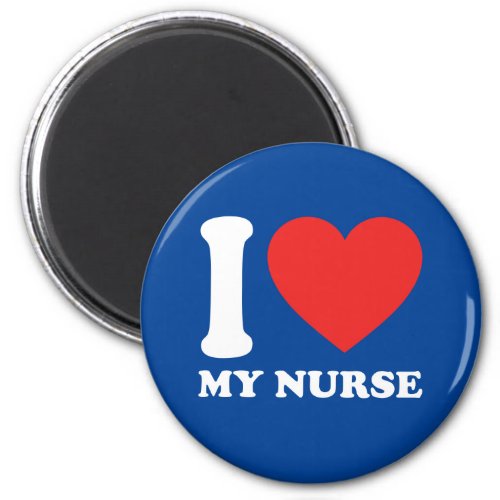 I Love My Nurse Magnet