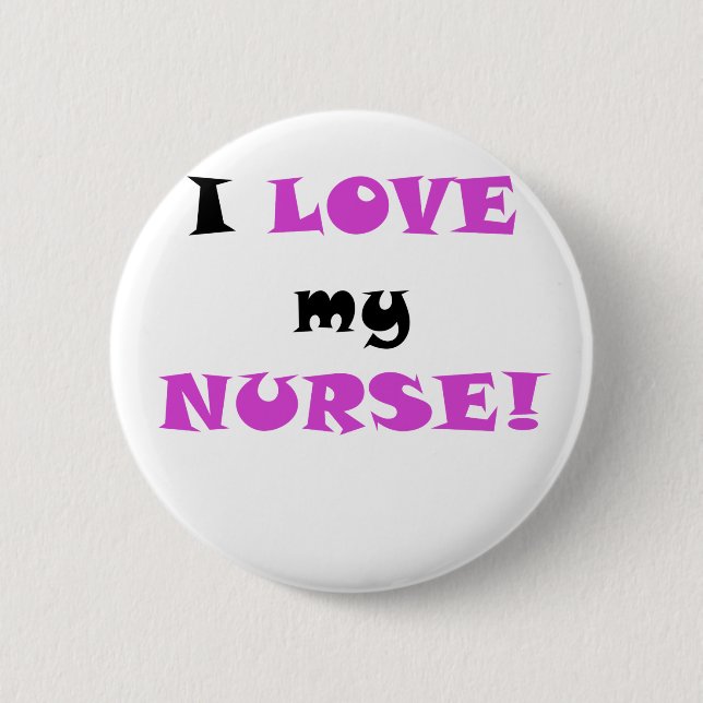 I Love my Nurse Pinback Button (Front)