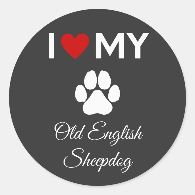 I love my Old English Sheepdog dog custom text Classic Round Sticker (Front)