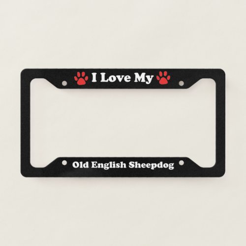 I Love My Old English Sheepdog Dog License Plate Frame