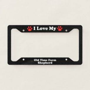 I Love My Old Time Farm Shepherd Dog License Plate Frame