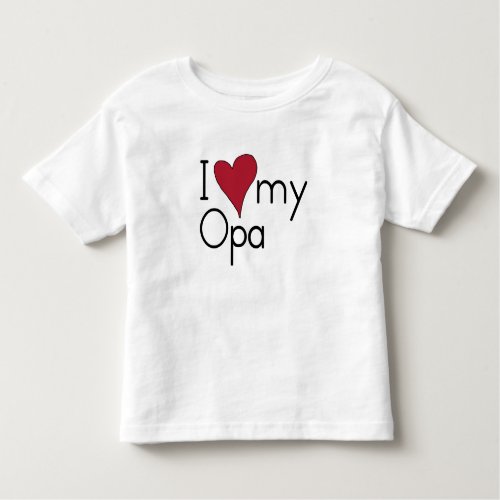 I love my Opa Toddler T_shirt