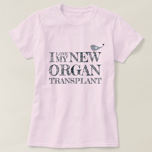 I Love My Organ Transplant Pink T_Shirt