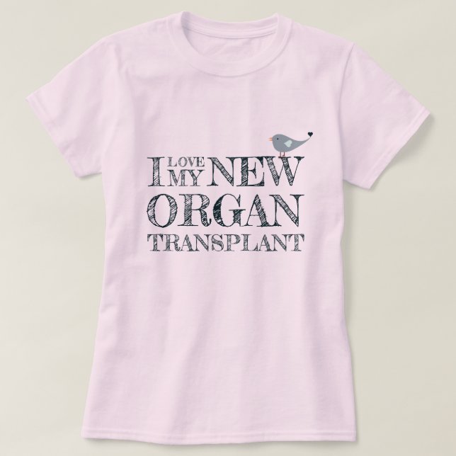 I Love My Organ Transplant Pink T-Shirt (Design Front)