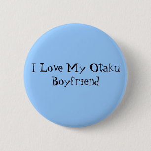I Love My Otaku Boyfriend Pinback Button