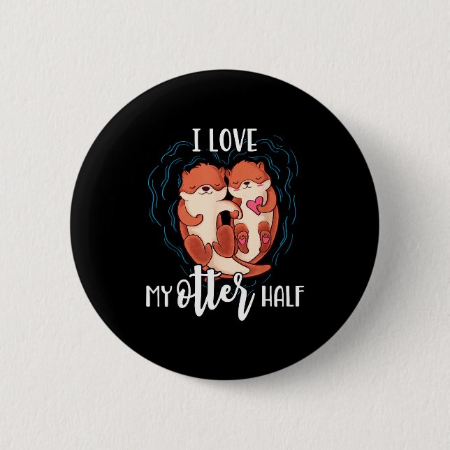 I Love My Otter Half Pun Couple Valentine's Day  Button (Front)