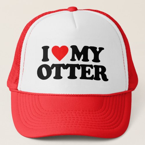 I LOVE MY OTTER TRUCKER HAT