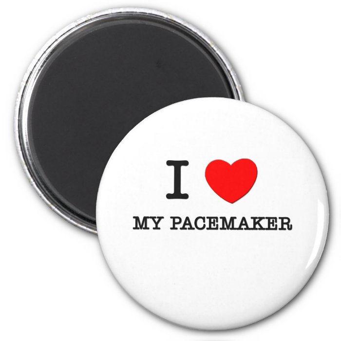 I Love My Pacemaker Fridge Magnets