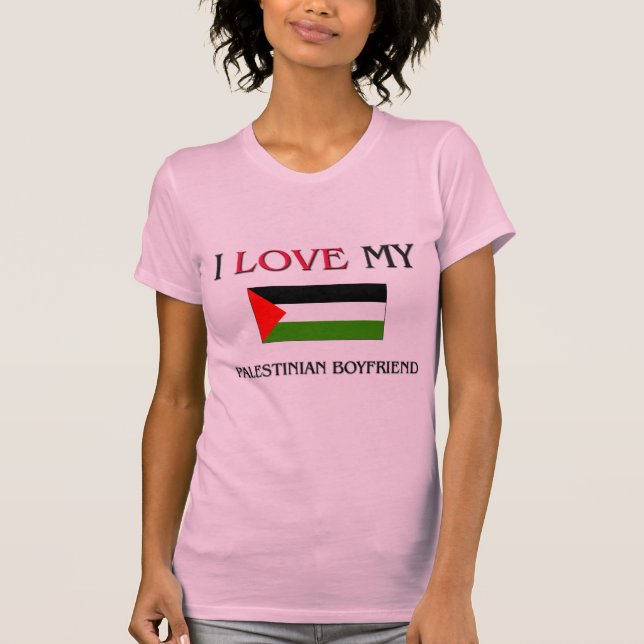 I Love My Palestinian Boyfriend T-Shirt (Front)