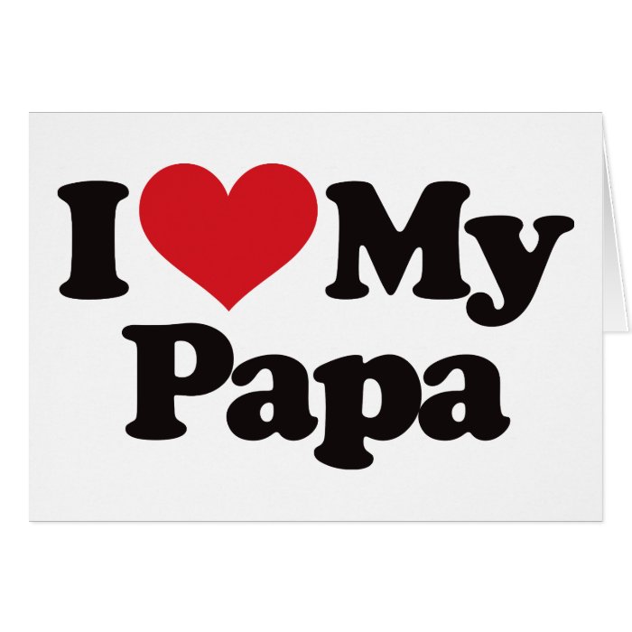 I Love My Papa Card