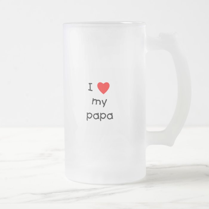 I Love My Papa Coffee Mug
