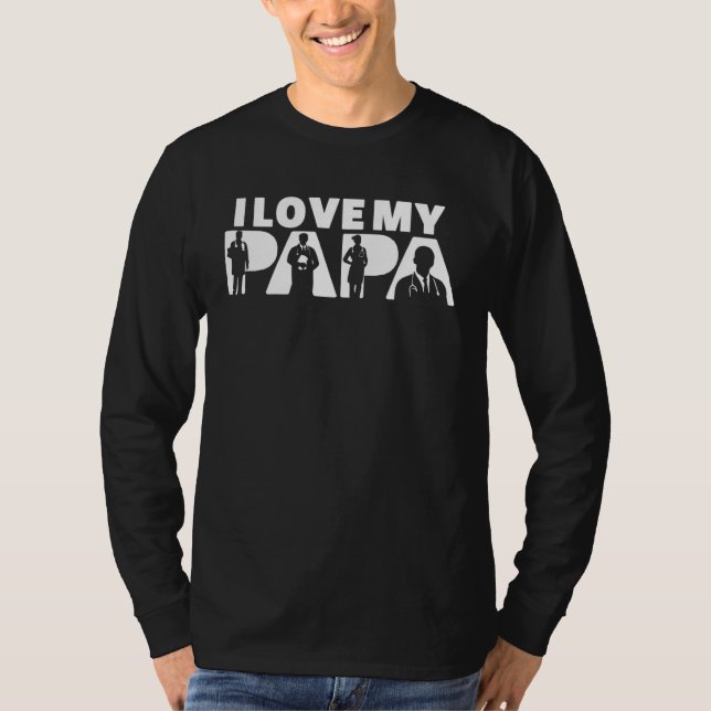 I Love My Papa Doctor Best Dad Ever T-Shirt (Front)